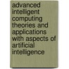Advanced Intelligent Computing Theories And Applications With Aspects Of Artificial Intelligence door Onbekend