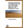 Aiming And Firing The Hythe Method Of Instructing Recruits With A Note On Fire Discipline Traini door H. Wood Hanbury