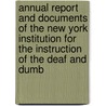Annual Report And Documents Of The New York Institution For The Instruction Of The Deaf And Dumb door Onbekend