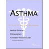Asthma - A Medical Dictionary, Bibliography, and Annotated Research Guide to Internet References door Icon Health Publications