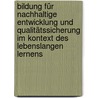 Bildung für nachhaltige Entwicklung und Qualitätssicherung im Kontext des Lebenslangen Lernens door Grit Tautenhahn