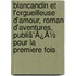 Blancandin Et L'Orgueilleuse D'Amour, Roman D'Aventures, Publiã¯Â¿Â½ Pour La Premiere Fois