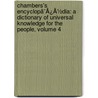 Chambers's Encyclopã¯Â¿Â½Dia: A Dictionary Of Universal Knowledge For The People, Volume 4 door Onbekend
