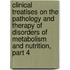 Clinical Treatises On The Pathology And Therapy Of Disorders Of Metabolism And Nutrition, Part 4