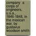 Company  A  Corps Of Engineers, U.S.A., 1846-1848, In The Mexican War, By Gustavus Woodson Smith