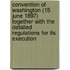 Convention Of Washington (15 June 1897) Together With The Detailed Regulations For Its Execution