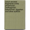 Cory's Ancient Fragments Of The Phoenician, Carthaginian, Babylonian, Egyptian And Other Authors door Isaac Preston Cory