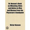 Dr. Neesen's Book On Wheeling; Hints And Advice To Men And Women From The Physician's Standpoint door Victor Neesen