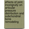 Effects of Joint Incongruity on Articular Pressure Distribution and Subchondrial Bone Remodeling door F. Ed. Eckstein