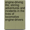 Engine-Driving Life; Stirring Adventures and Incidents in the Lives of Locomotive Engine-Drivers door Uk) Reynolds Professor Michael (Lancaster University