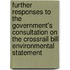 Further Responses To The Government's Consultation On The Crossrail Bill Environmental Statement