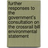 Further Responses To The Government's Consultation On The Crossrail Bill Environmental Statement door Great Britain: Department For Transport