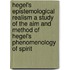 Hegel's Epistemological Realism a Study of the Aim and Method of Hegel's Phenomenology of Spirit