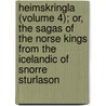 Heimskringla (Volume 4); Or, The Sagas Of The Norse Kings From The Icelandic Of Snorre Sturlason by Sturluson Snorri Sturluson