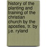 History Of The Planting And Training Of The Christian Church By The Apostles, Tr. By J.E. Ryland by Johann August W. Neander