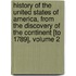 History Of The United States Of America, From The Discovery Of The Continent [To 1789], Volume 2
