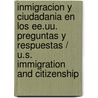 Inmigracion Y Ciudadania En Los Ee.uu. Preguntas Y Respuestas / U.s. Immigration And Citizenship by Richard E. Schell