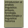 Introduccion Al Analisis Linguistico. Sintaxis, Fonologia, Dialectologia Y Linguistica Historica door Dr. Cloutier Carole