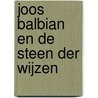 JOOS BALBIAN EN DE STEEN DER WIJZEN by A. van Gijsen