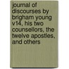 Journal of Discourses by Brigham Young V14, His Two Counsellors, the Twelve Apostles, and Others door Brigham Young