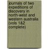 Journals Of Two Expeditions Of Discovery In North-West And Western Australia (Vols 1&2 Complete) door Sir George Grey