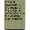 Law And Revolution, Ii, The Impact Of The Protestant Reformations On The Western Legal Tradition by Harold J. Berman
