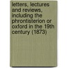 Letters, Lectures And Reviews, Including The Phrontisterion Or Oxford In The 19th Century (1873) door Henry Longueville Mansel