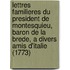 Lettres Familieres Du President De Montesquieu, Baron De La Brede, A Divers Amis D'Italie (1773)