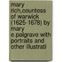 Mary Rich,Countess Of Warwick (1625-1678) By Mary E.Palgrave With Portraits And Other Illustrati