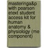 Masteringa&P With Pearson Etext Student Access Kit For Human Anatomy & Physiology (Me Component)
