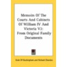 Memoirs Of The Courts And Cabinets Of William Iv And Victoria V2: From Original Family Documents by Unknown