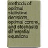 Methods Of Optimal Statistical Decisions, Optimal Control, And Stochastic Differential Equations