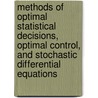 Methods Of Optimal Statistical Decisions, Optimal Control, And Stochastic Differential Equations door Ellida M. Khazen
