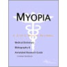 Myopia - A Medical Dictionary, Bibliography, And Annotated Research Guide To Internet References door Icon Health Publications
