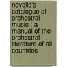 Novello's Catalogue Of Orchestral Music : A Manual Of The Orchestral Literature Of All Countries door A. Rosenkranz