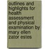 Outlines And Highlights For Health Assessment And Physical Examination By Mary Ellen Zator Estes