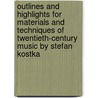 Outlines And Highlights For Materials And Techniques Of Twentieth-Century Music By Stefan Kostka by Cram101 Textbook Reviews