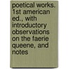 Poetical Works. 1st American Ed., With Introductory Observations On The Faerie Queene, And Notes door . Anonymous