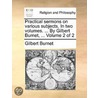 Practical Sermons On Various Subjects. In Two Volumes. ... By Gilbert Burnet, ...  Volume 2 Of 2 door Onbekend