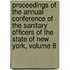 Proceedings Of The Annual Conference Of The Sanitary Officers Of The State Of New York, Volume 8