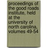 Proceedings Of The Good Roads Institute, Held At The University Of North Carolina, Volumes 49-54 door N. Good Roads Inst Chapel Hill