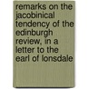 Remarks On The Jacobinical Tendency Of The Edinburgh Review, In A Letter To The Earl Of Lonsdale door Onbekend