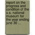 Report On The Progress And Condition Of The U.S. National Museum For The Year Ending June 30 ...