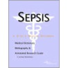Sepsis - A Medical Dictionary, Bibliography, and Annotated Research Guide to Internet References door Icon Health Publications