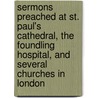Sermons Preached At St. Paul's Cathedral, The Foundling Hospital, And Several Churches In London by Sydney Smith
