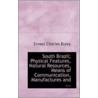 South Brazil; Physical Features, Natural Resources, Means Of Communication, Manufactures And ... door Ernest Charles Buley