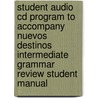 Student Audio Cd Program To Accompany Nuevos Destinos Intermediate Grammar Review Student Manual by Medina Cynthia