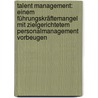 Talent Management: Einem Führungskräftemangel mit zielgerichtetem Personalmanagement vorbeugen door Jan Winkler