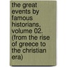The Great Events By Famous Historians, Volume 02. (From The Rise Of Greece To The Christian Era) by Publishing HardPress