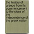 The History Of Greece From Its Commencement To The Close Of The Independence Of The Greek Nation
